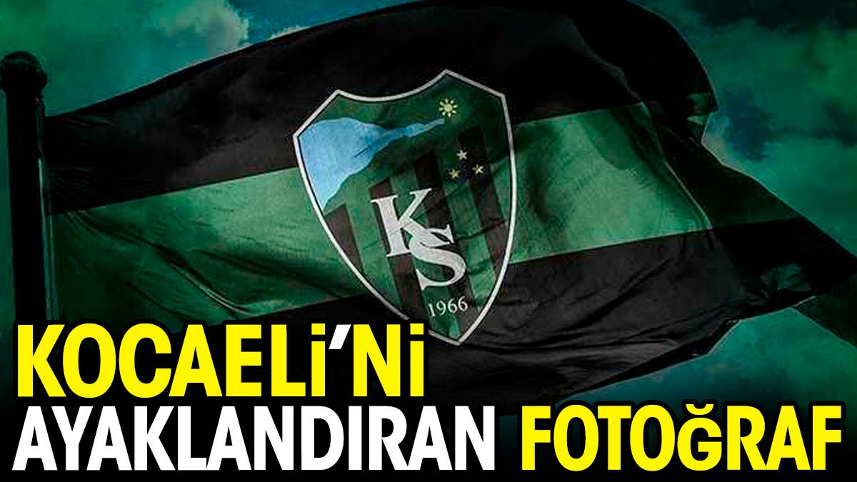 Kocaelispor'u ayaklandıran fotoğraf