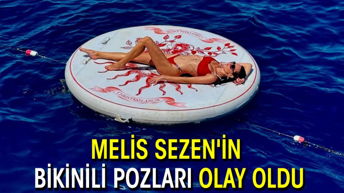 Melis Sezen'in bikinili pozları olay oldu