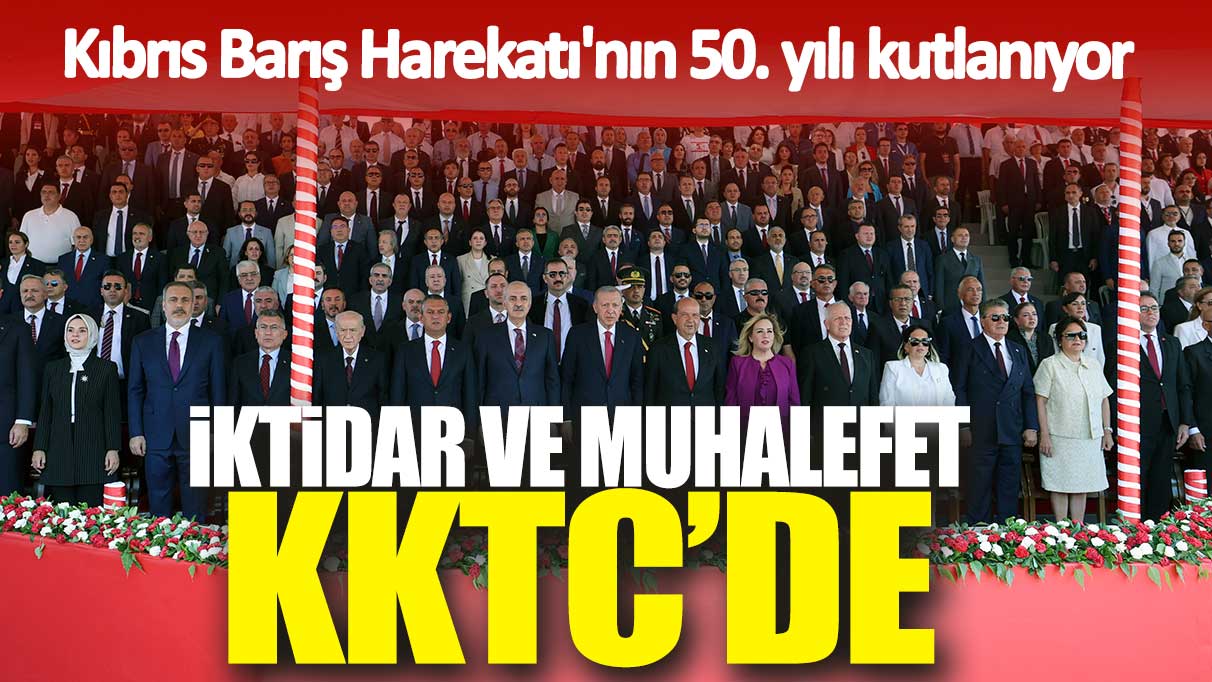 İktidar ve muhalefet KKTC’de. Kıbrıs Barış Harekatı'nın 50. Yılı kutlanıyor