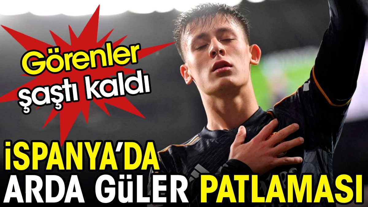 İspanya'da Arda Güler patlaması