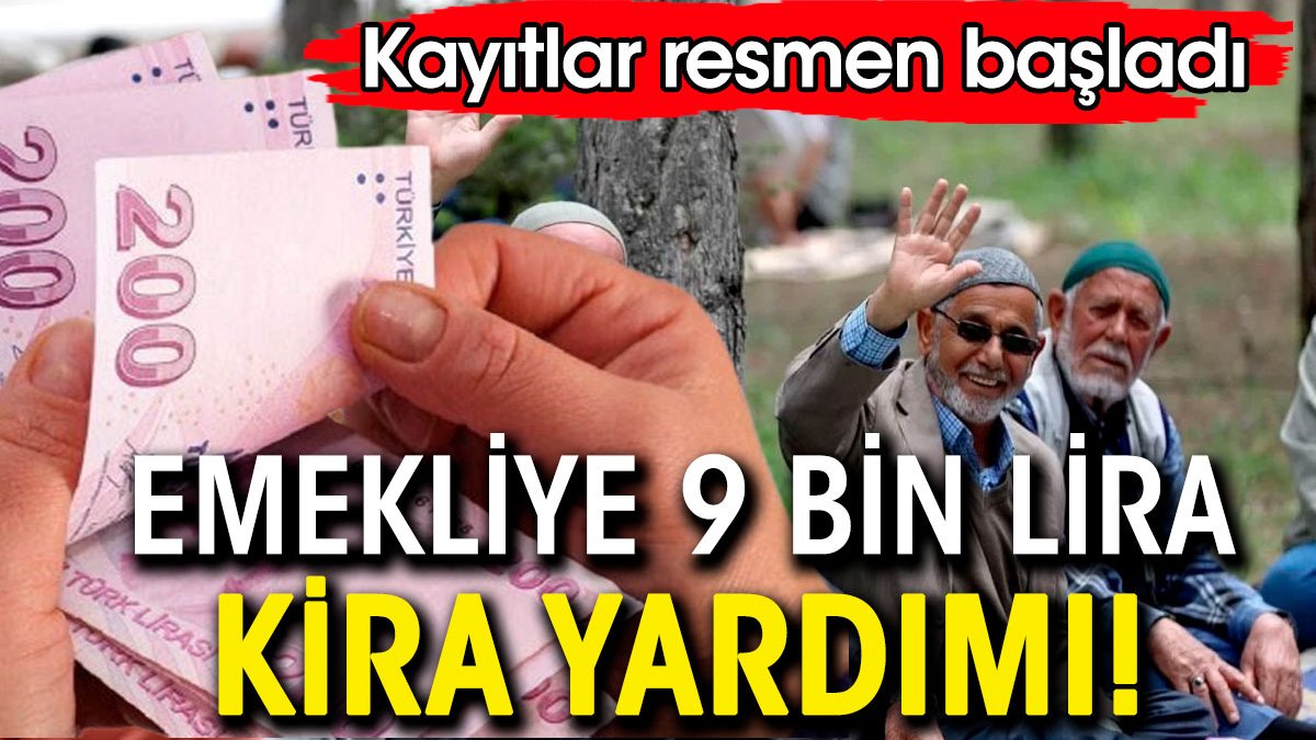 Emekliye 9 bin lira kira yardımı. Kayıtlar resmen başladı