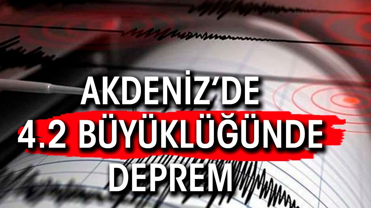 Akdeniz'de  4.2 büyüklüğünde deprem