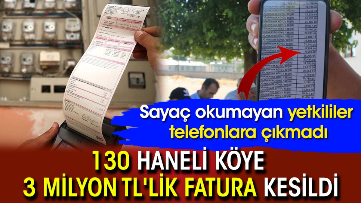 130 Haneli köye 3 milyon TL'lik fatura kesildi! Sayaç okumayan yetkililer telefonlara çıkmadı