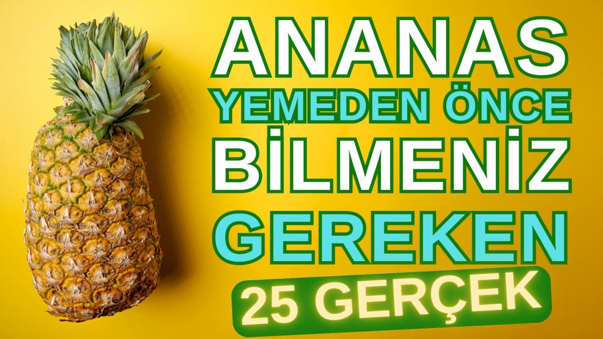 Ananas yemeden önce bilmeniz gereken 25 gerçek