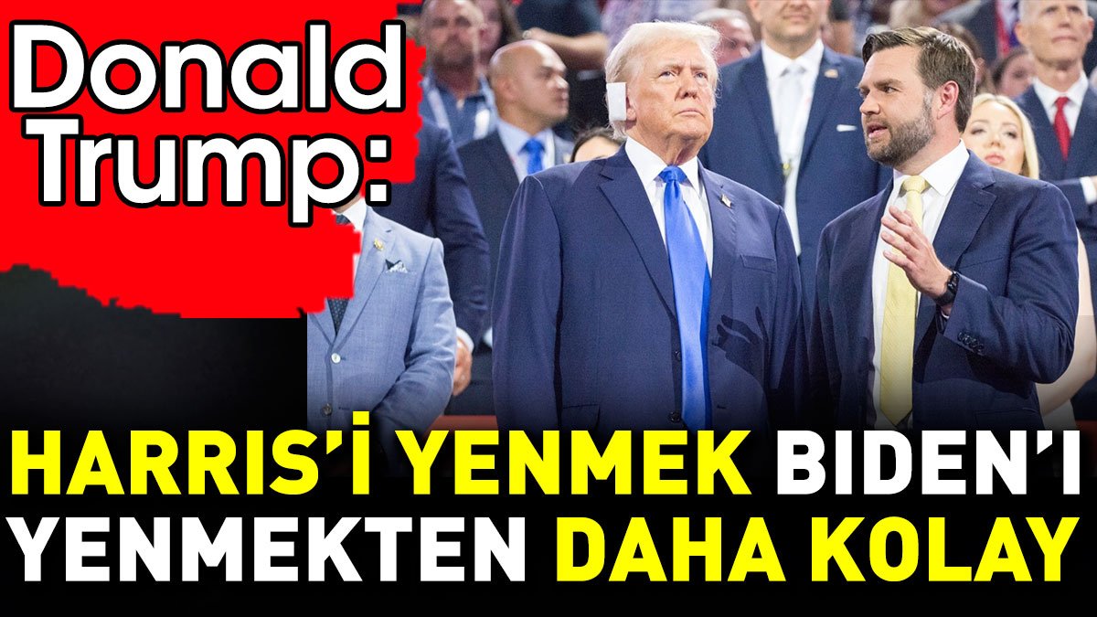 Donald Trump: Harris'i yenmek Biden'ı yenmekten daha kolay