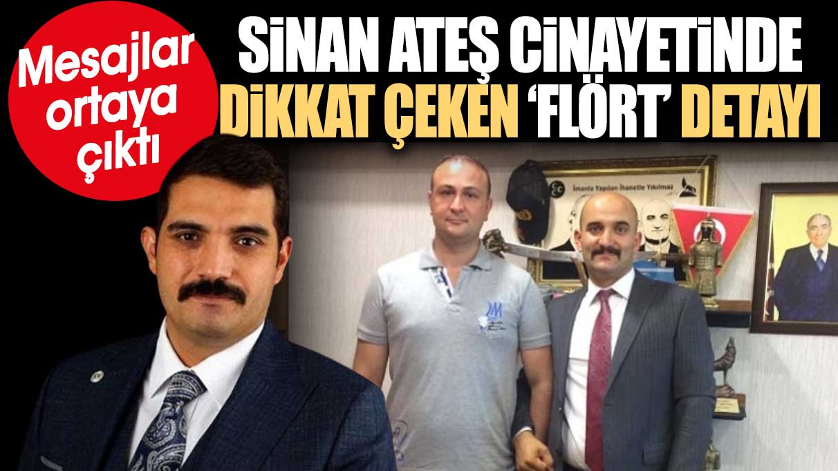 Sinan Ateş cinayetinde dikkat çeken ‘Flört’ detayı. Mesajlar ortaya çıktı