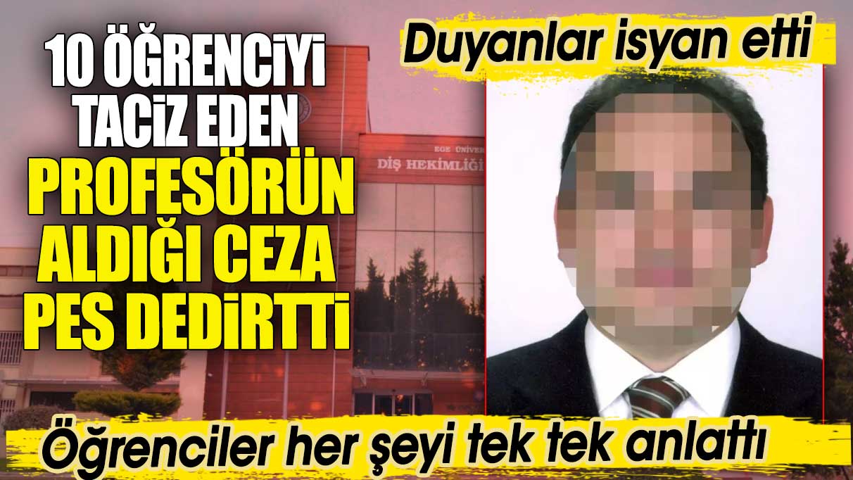 10 öğrenciyi taciz eden profesörün aldığı ceza pes dedirtti. Öğrenciler her şeyi tek tek anlattı