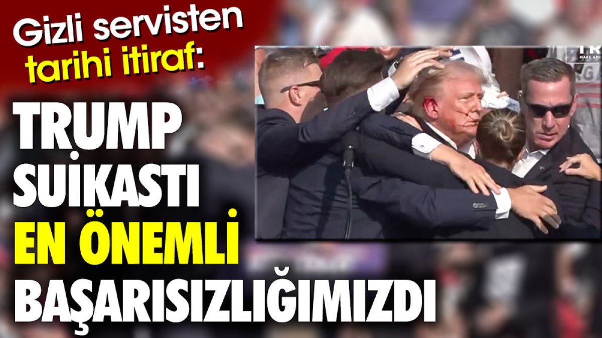 Gizli servisten tarihi itiraf: Trump suikastı en önemli başarısızlığımızdı