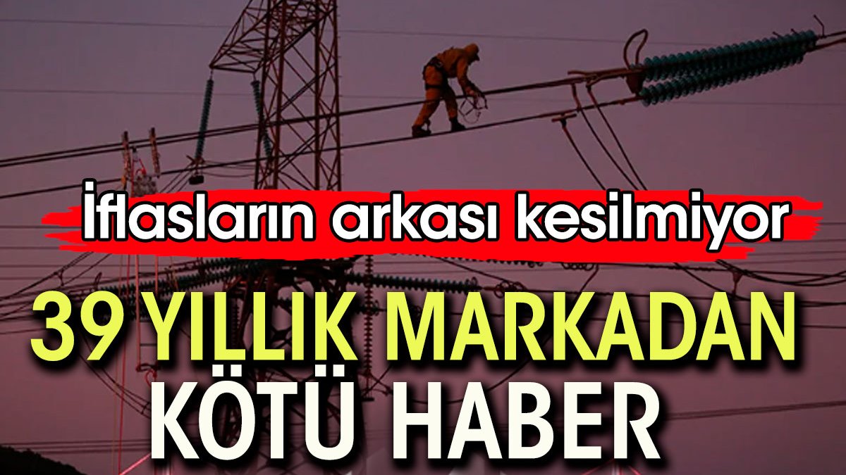 39 yıllık dev markadan kötü haber. İflasların arkası kesilmiyor