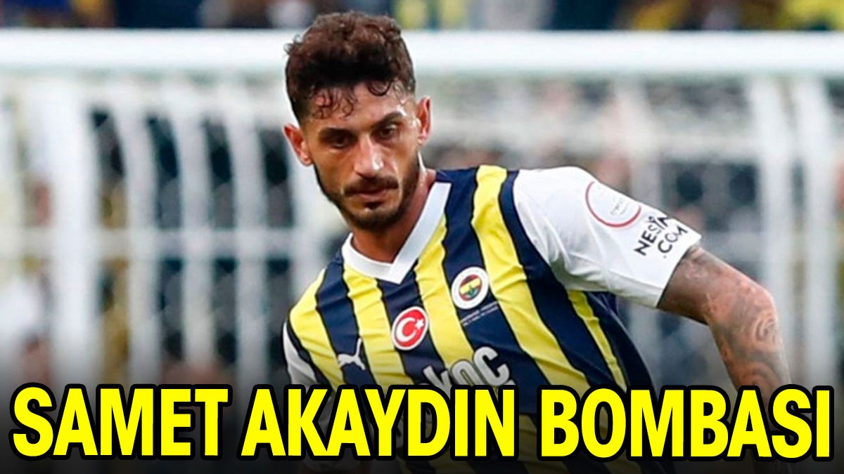 Samet Akaydın bombası