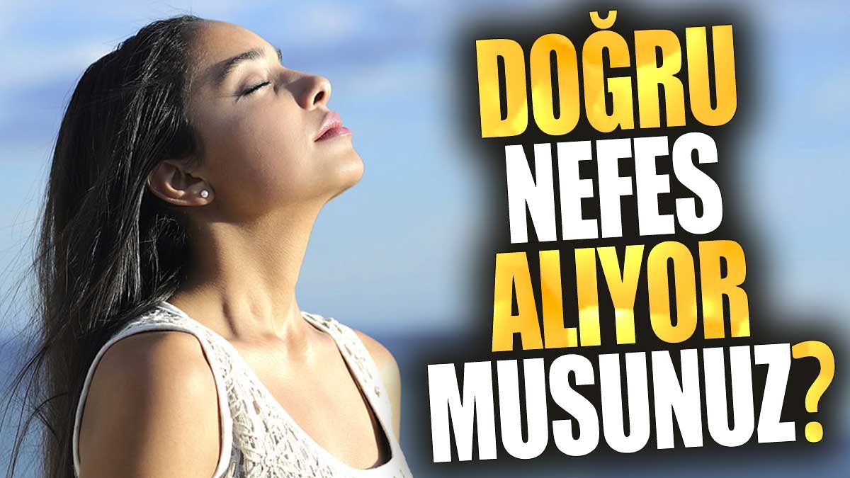 Doğru Nefes Alıyor Musunuz?