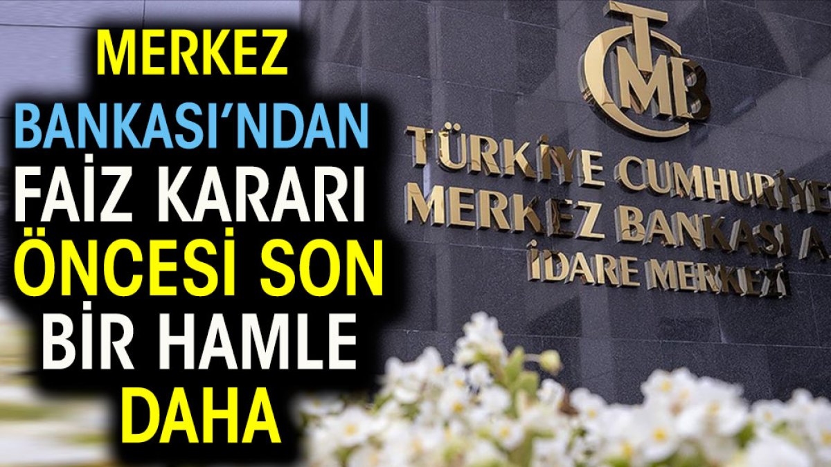 Merkez Bankası'ndan faiz kararı öncesi bir hamle daha