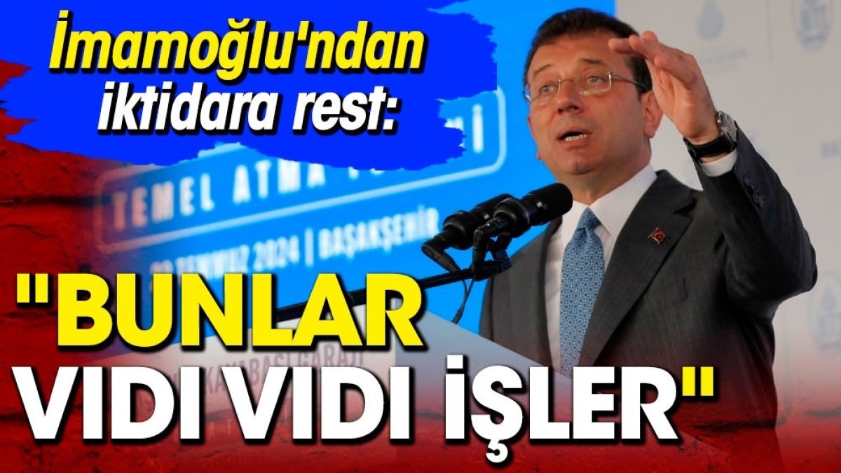 İmamoğlu'ndan iktidara rest: Bunlar vıdı vıdı işler