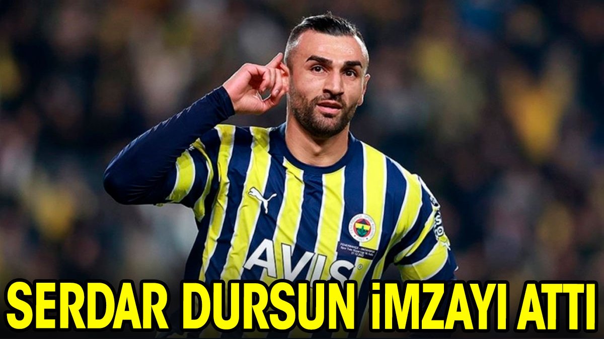 Serdar Dursun imzayı attı