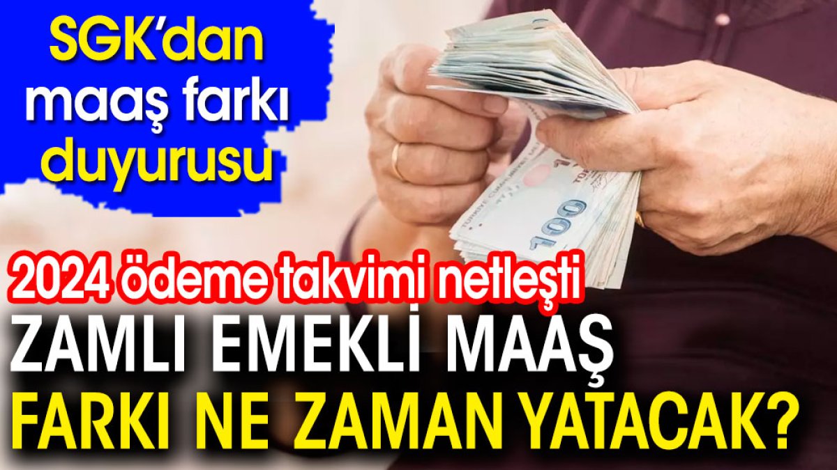 SGK'dan 14 günlük maaş farkı duyurusu. Zamlı emekli maaş farkı ne zaman yatacak?