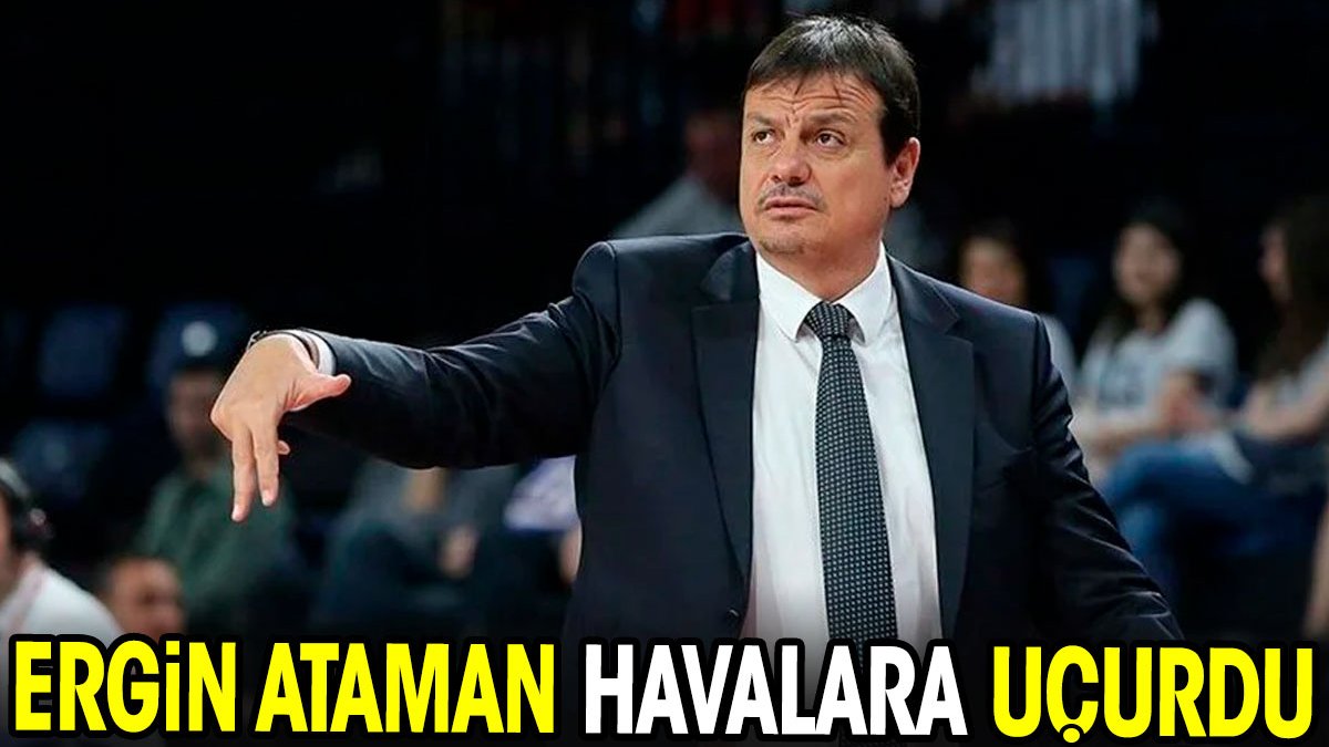 Ergin Ataman havalara uçurdu