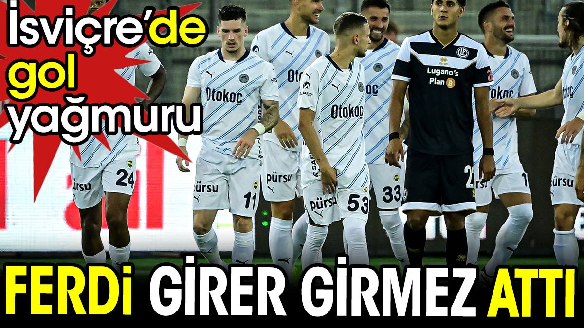 Ferdi girer girmez attı. İsviçre'de gol yağmuru