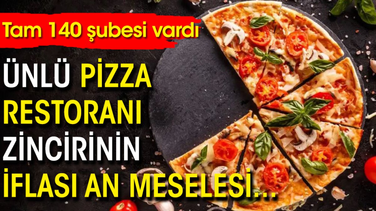 Ünlü pizza restoranı zincirinin iflası an meselesi...Tam 140 şubesi vardı