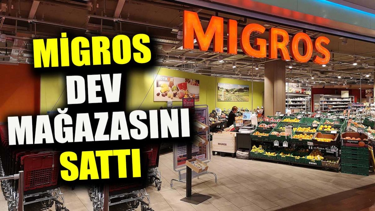 Migros dev mağazasını sattı