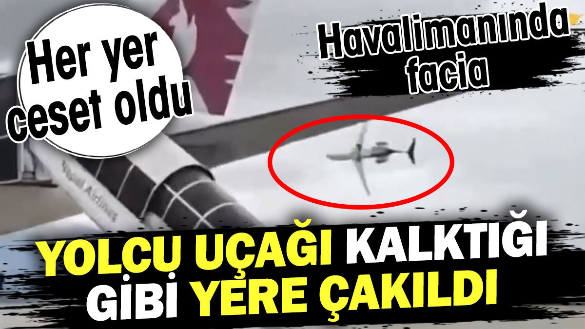 Yolcu uçağı kalktığı gibi yere çakıldı! Havalimanında facia