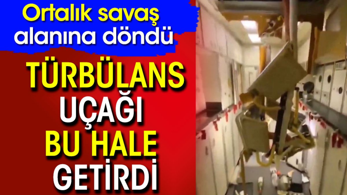 Türbülans uçağı bu hale getirdi. Ortalık savaş alanına döndü