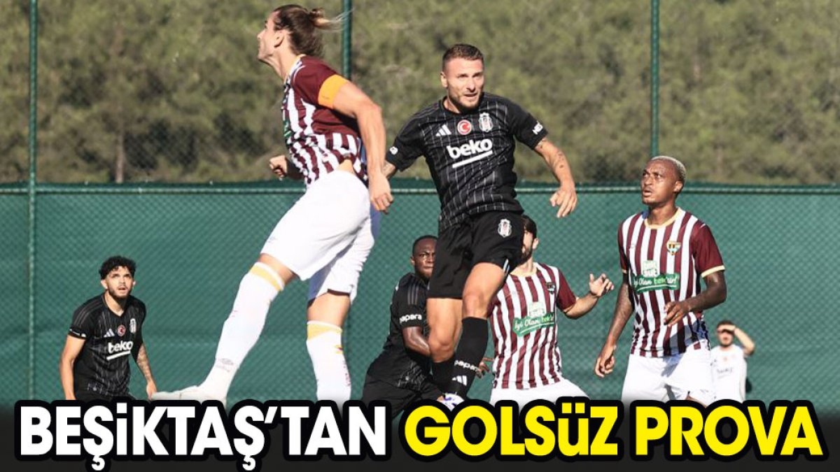 Beşiktaş'tan golsüz prova