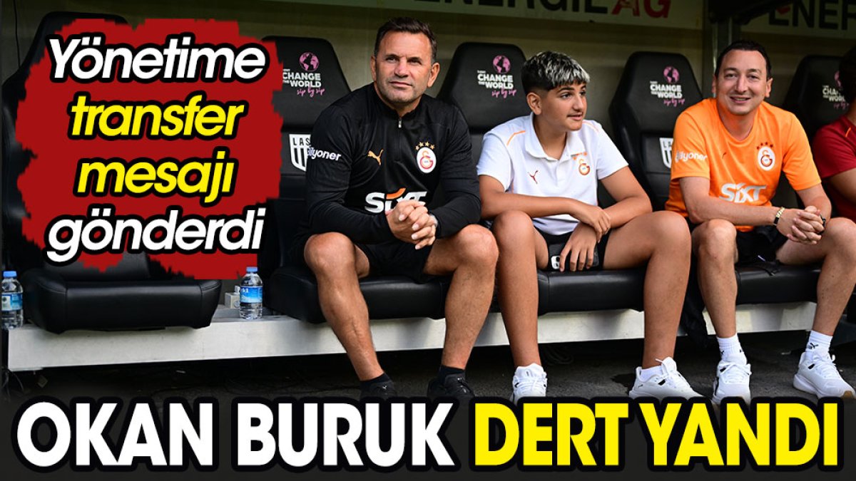 Okan Buruk dert yandı