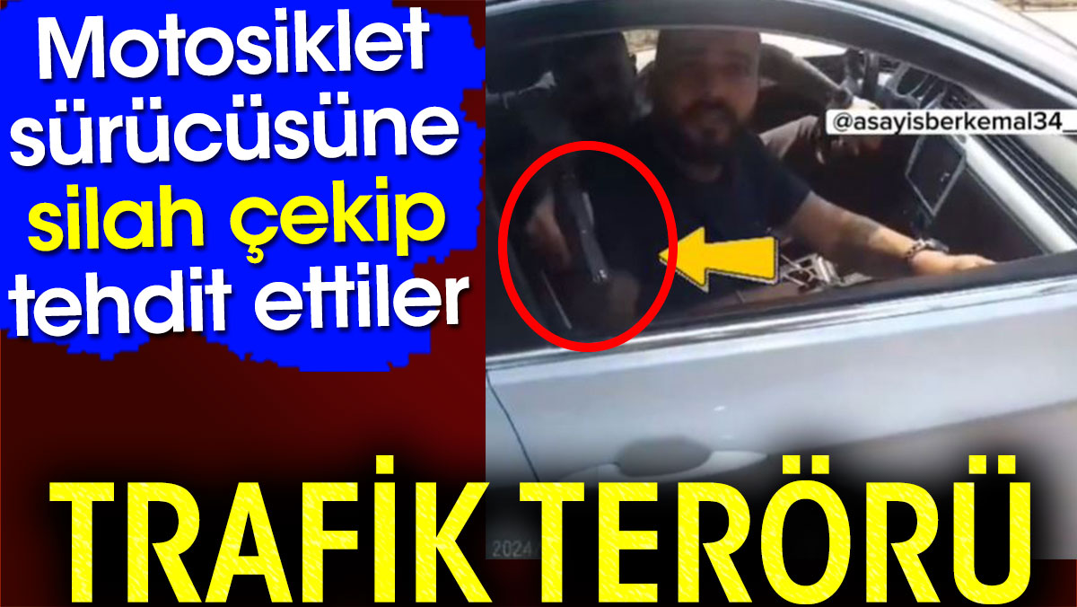 Trafik terörü. Motosiklet sürücüsüne silah çekip tehdit ettiler