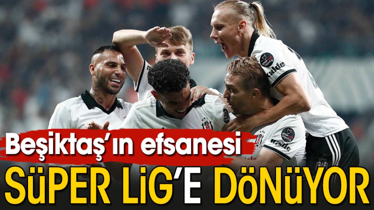 Beşiktaş'ın yıldızı Süper Lige dönüyor