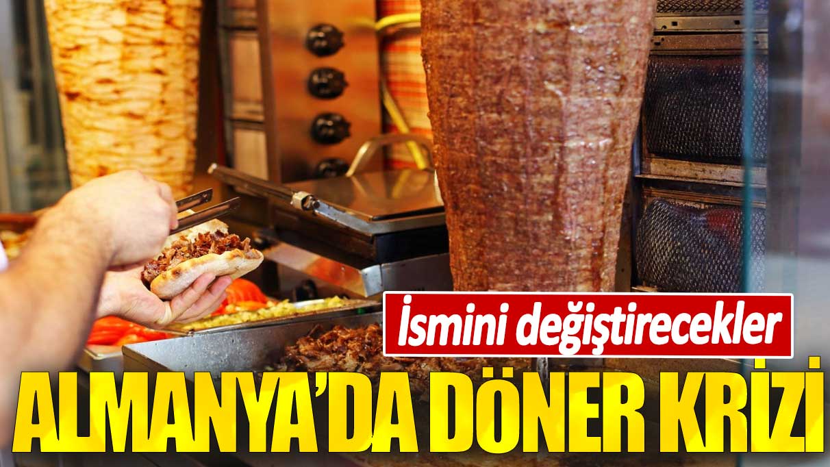 Almanya'da döner krizi. İsmini değiştirecekler