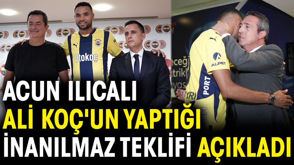 Acun Ilıcalı Ali Koç'un yaptığı inanılmaz teklifi açıkladı