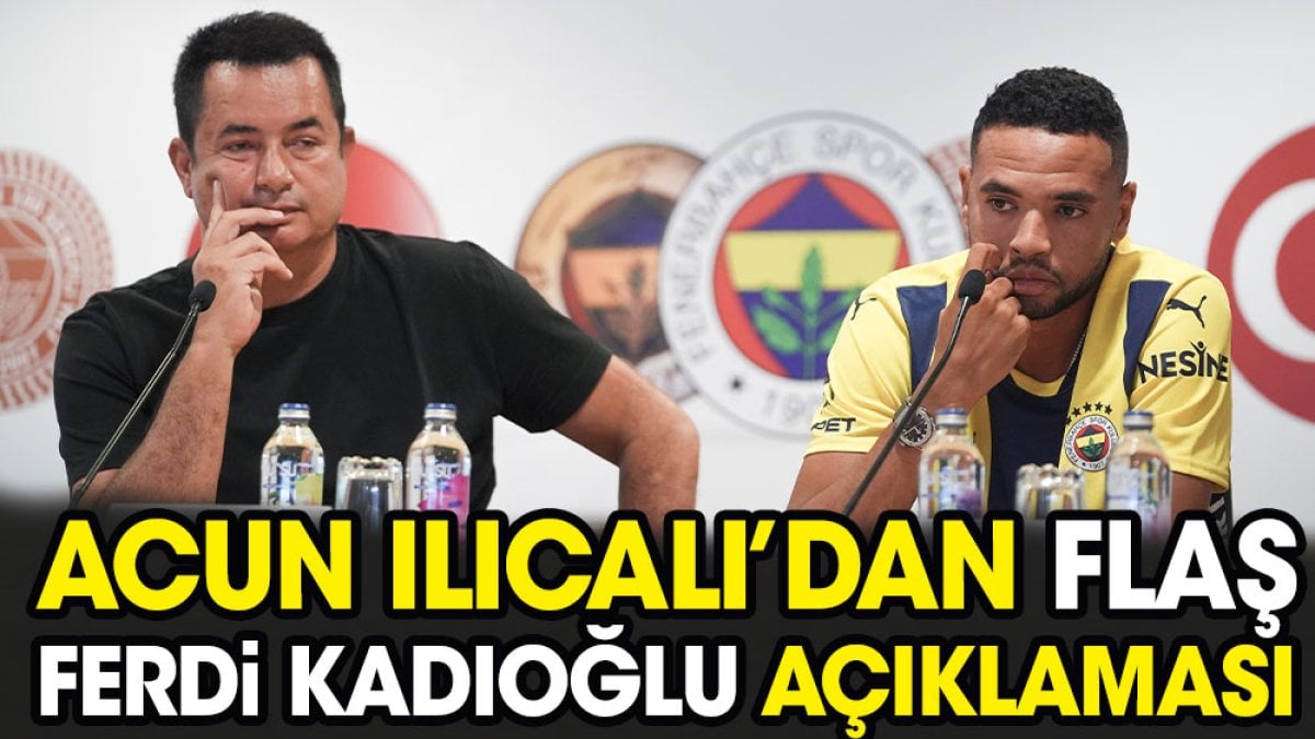 Acun Ilıcalı çılgın Ferdi Kadıoğlu teklifini açıkladı