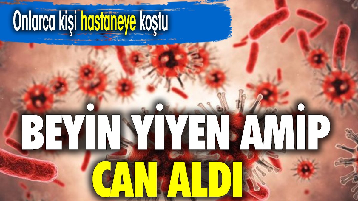 Beyin yiyen amip can aldı. Onlarca kişi hastaneye koştu