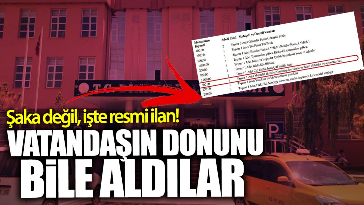 Vatandaşın donunu bile aldılar! Şaka değil işte resmi ilan