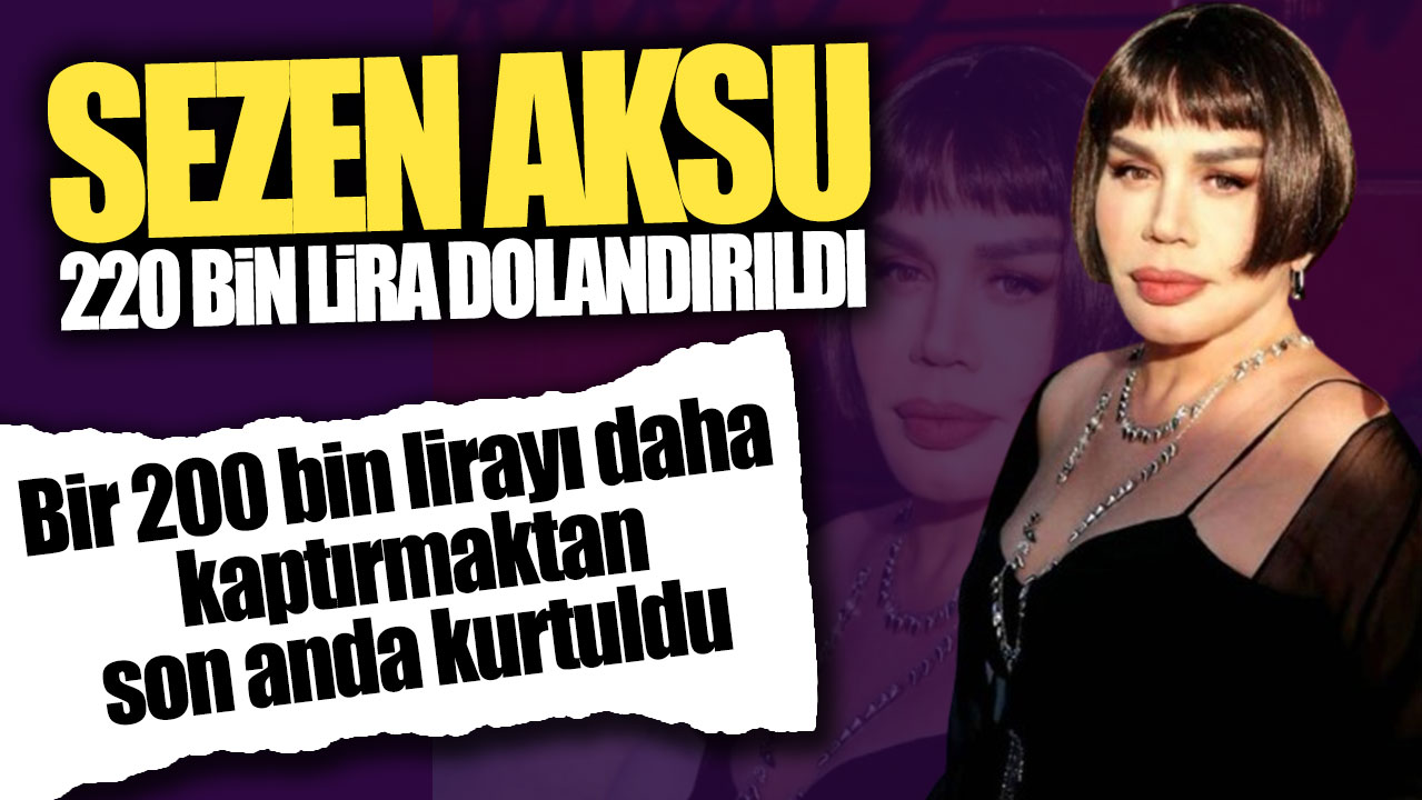 Sezen Aksu 220 bin lira dolandırıldı! Bir 200 bin lirayı daha kaptırmaktan son anda kurtuldu