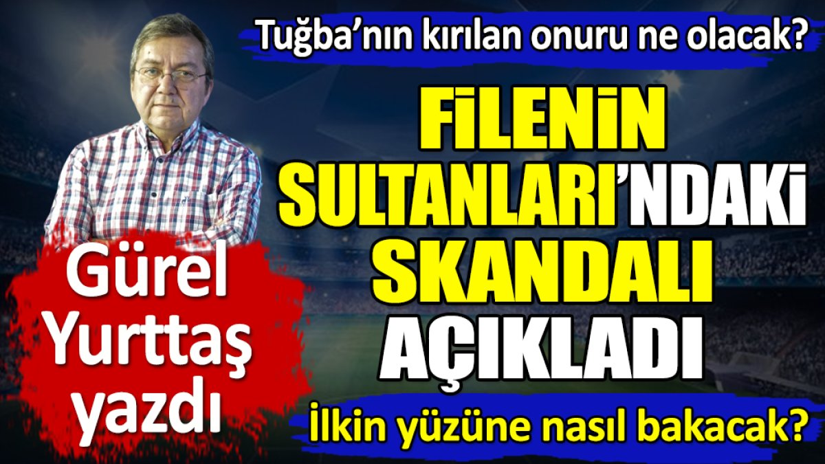 Filenin Sultanları'ndaki skandalı açıkladı. İlkin yüzüne nasıl bakacak?