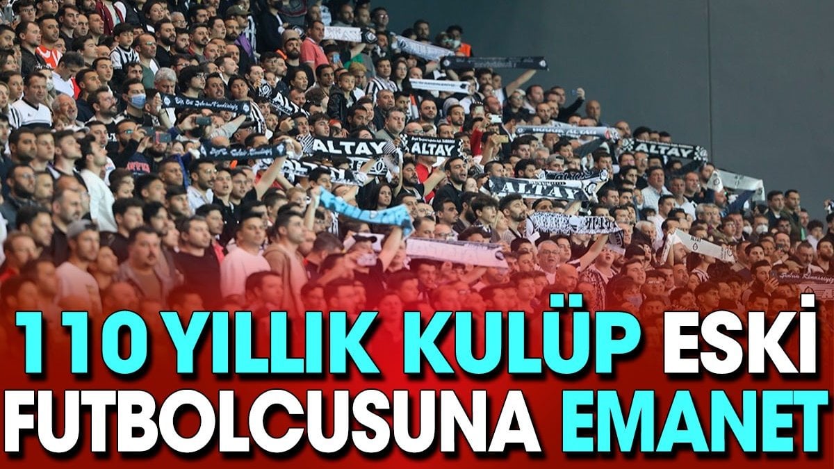 110 yıllık kulüp eski futbolcusuna emanet