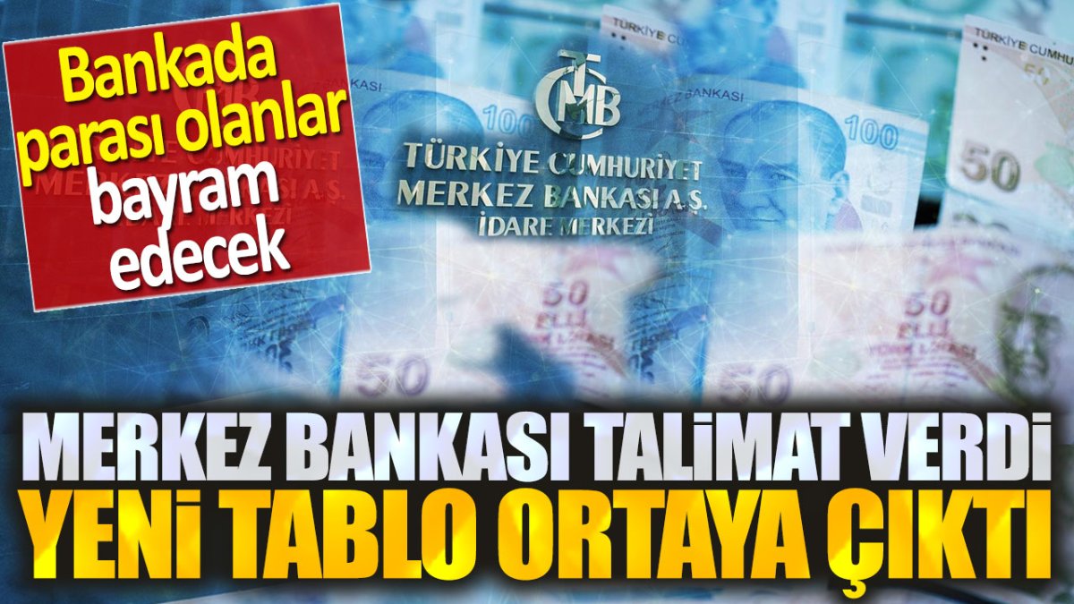 Merkez Bankası talimat verdi yeni tablo ortaya çıktı