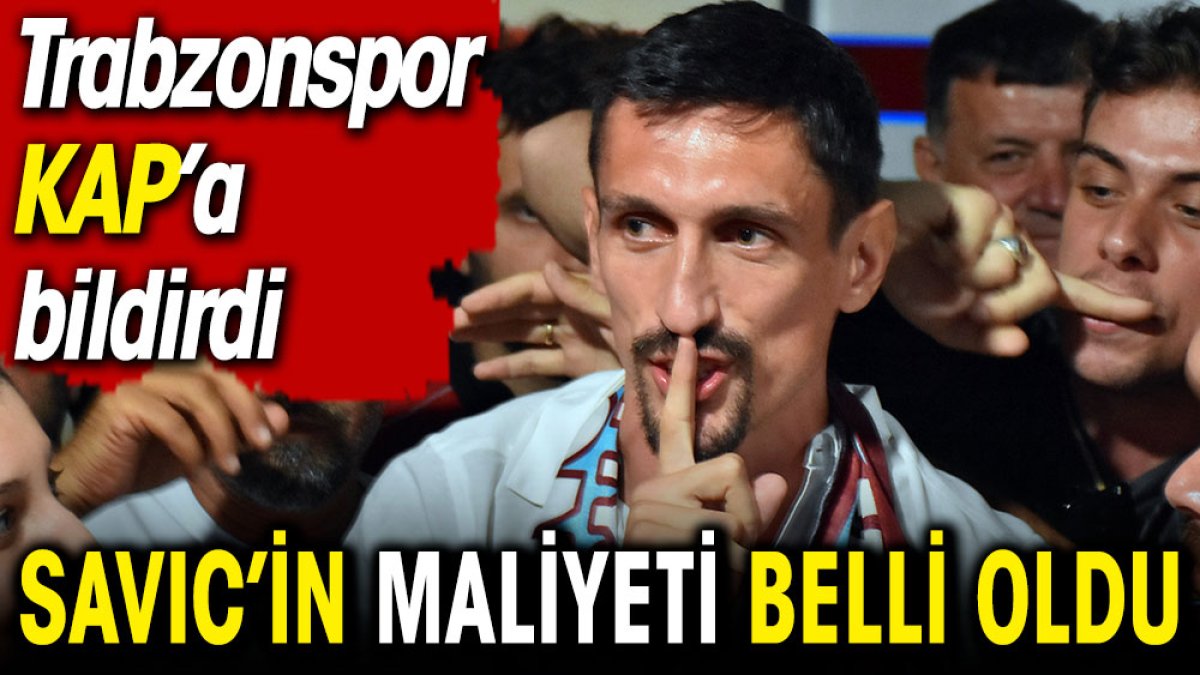 Trabzonspor'un yeni transferi Savic'in maliyeti belli oldu