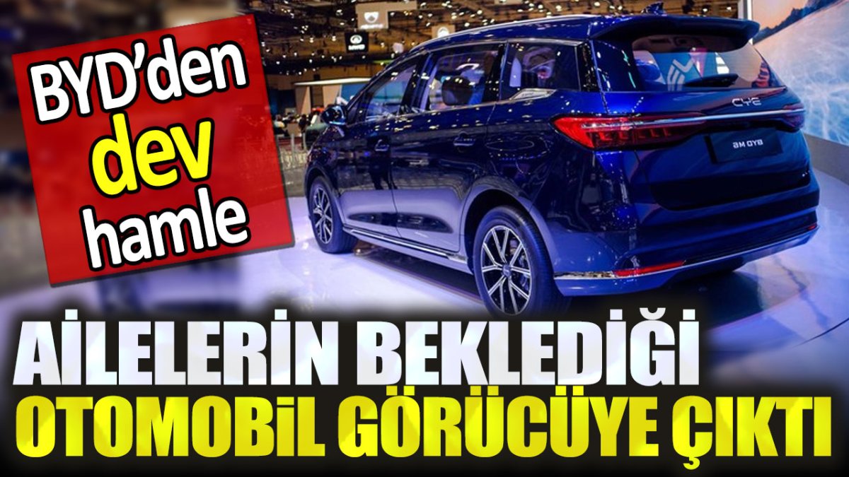 BYD'den dev hamle: Ailelerin beklediği otomobil görücüye çıktı