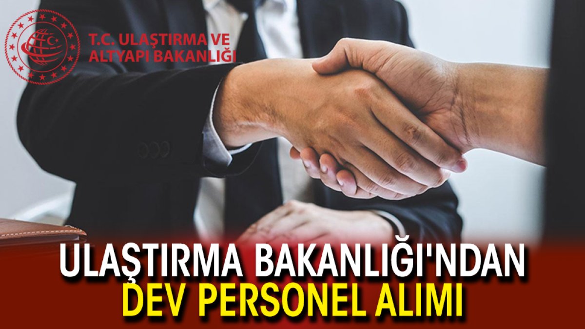 Ulaştırma Bakanlığı'ndan dev personel alımı