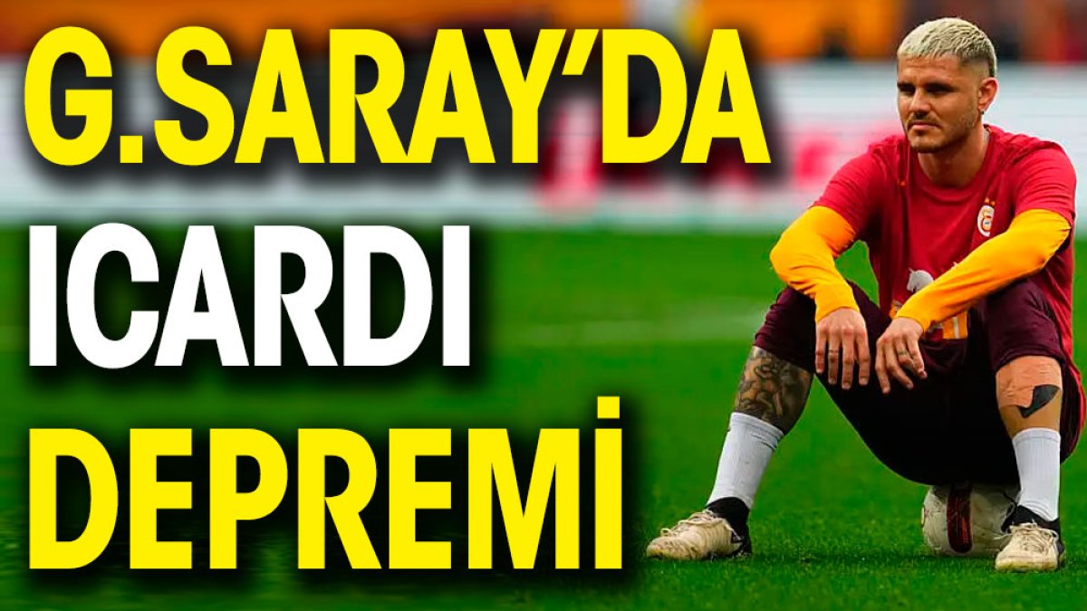 Galatasaray'da Icardi depremi