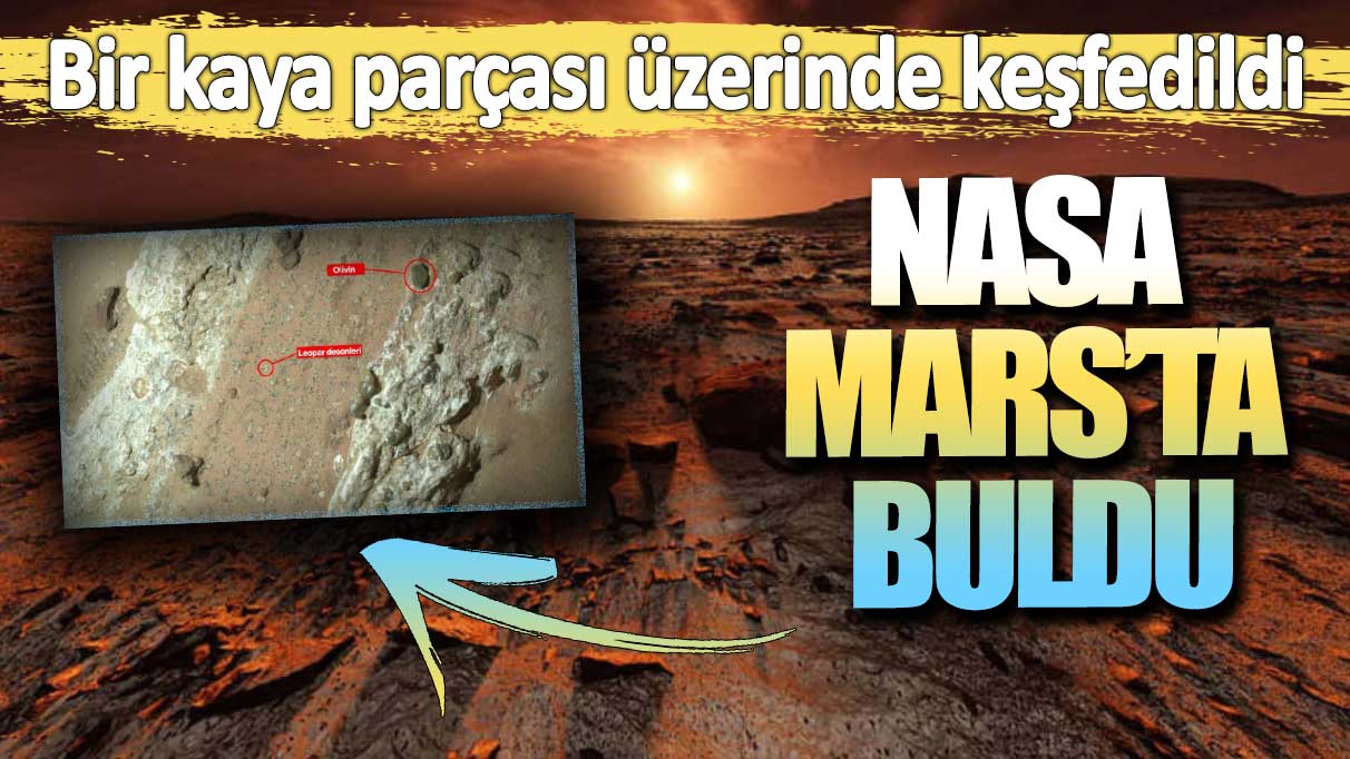 NASA Mars'ta buldu. Bir kaya parçası üzerinde keşfedildi