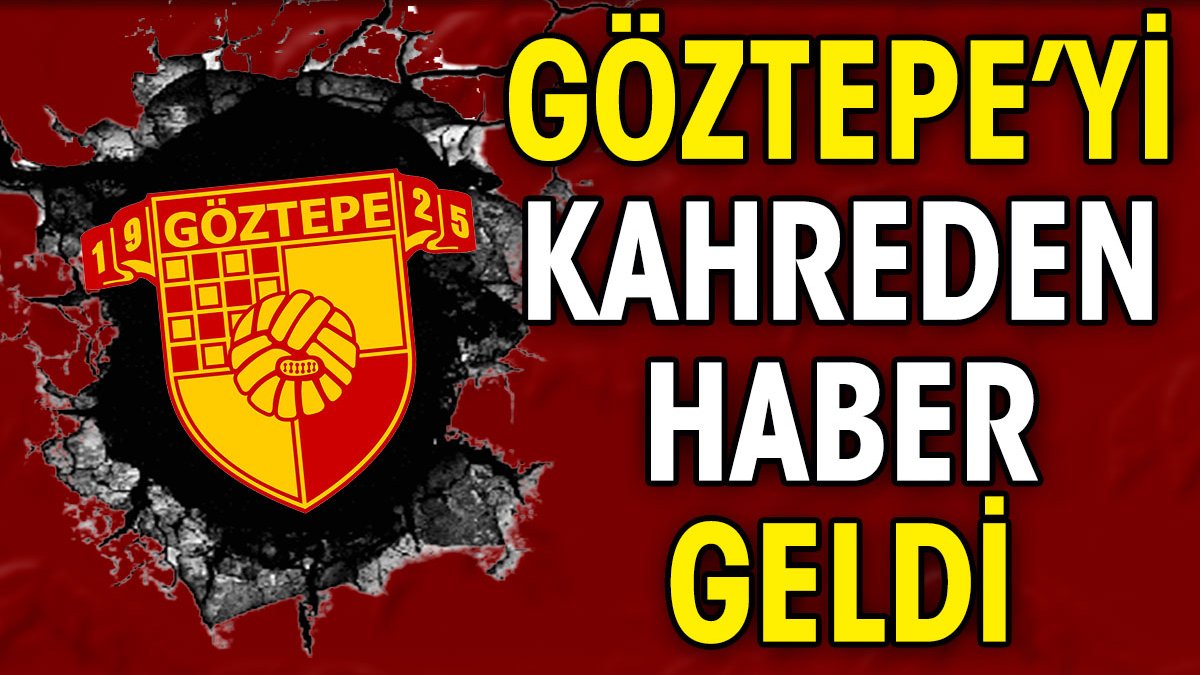 Göztepe'yi yıkan haber geldi