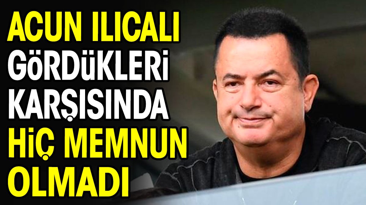 Acun Ilıcalı gördükleri karşısında hiç memnun olmadı