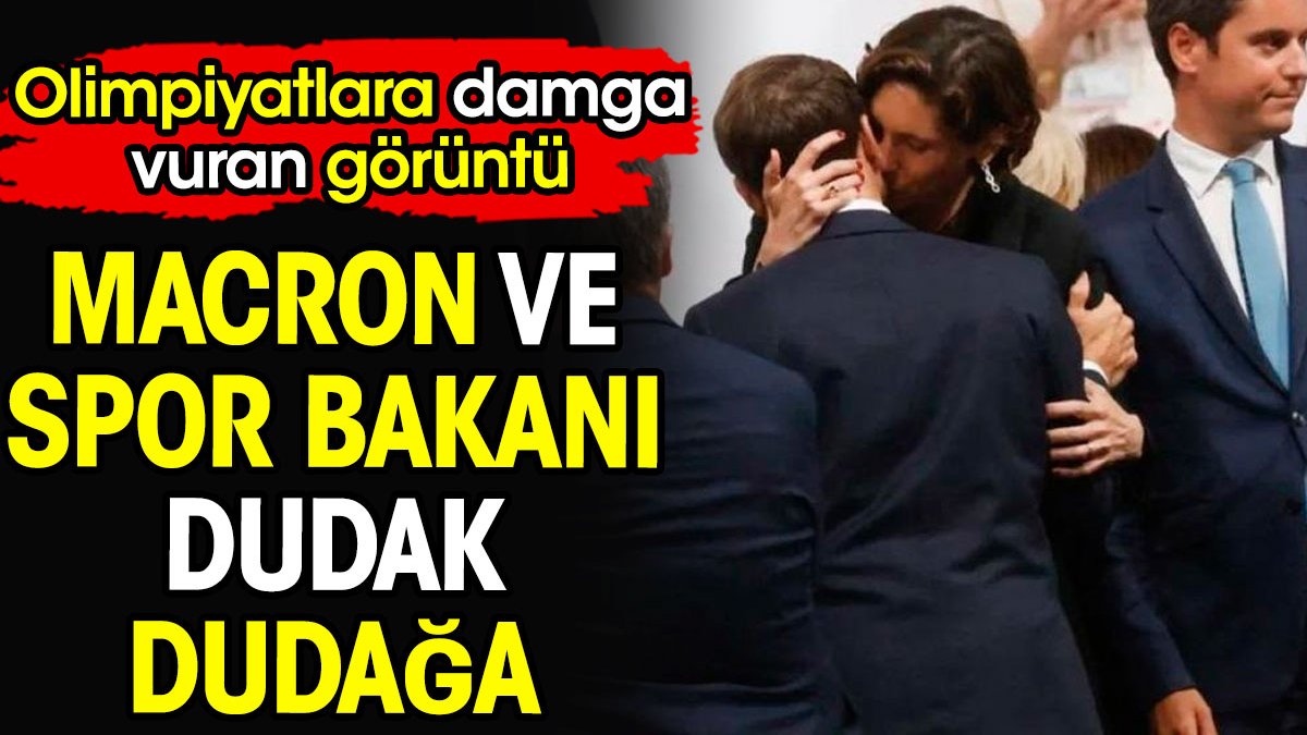 Olimpiyatlara damga vuran olay. Macron ve Spor Bakanı dudak dudağa