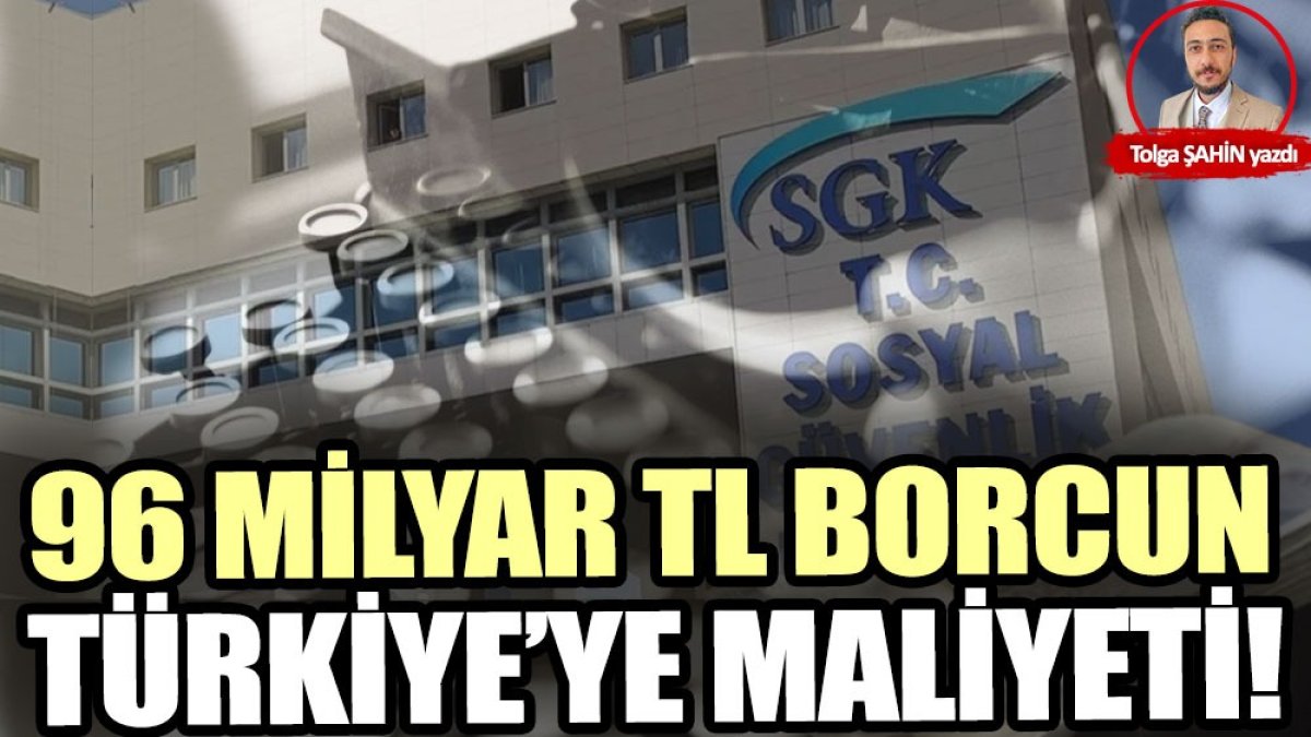 96 milyar TL borcun Türkiye’ye maliyeti!