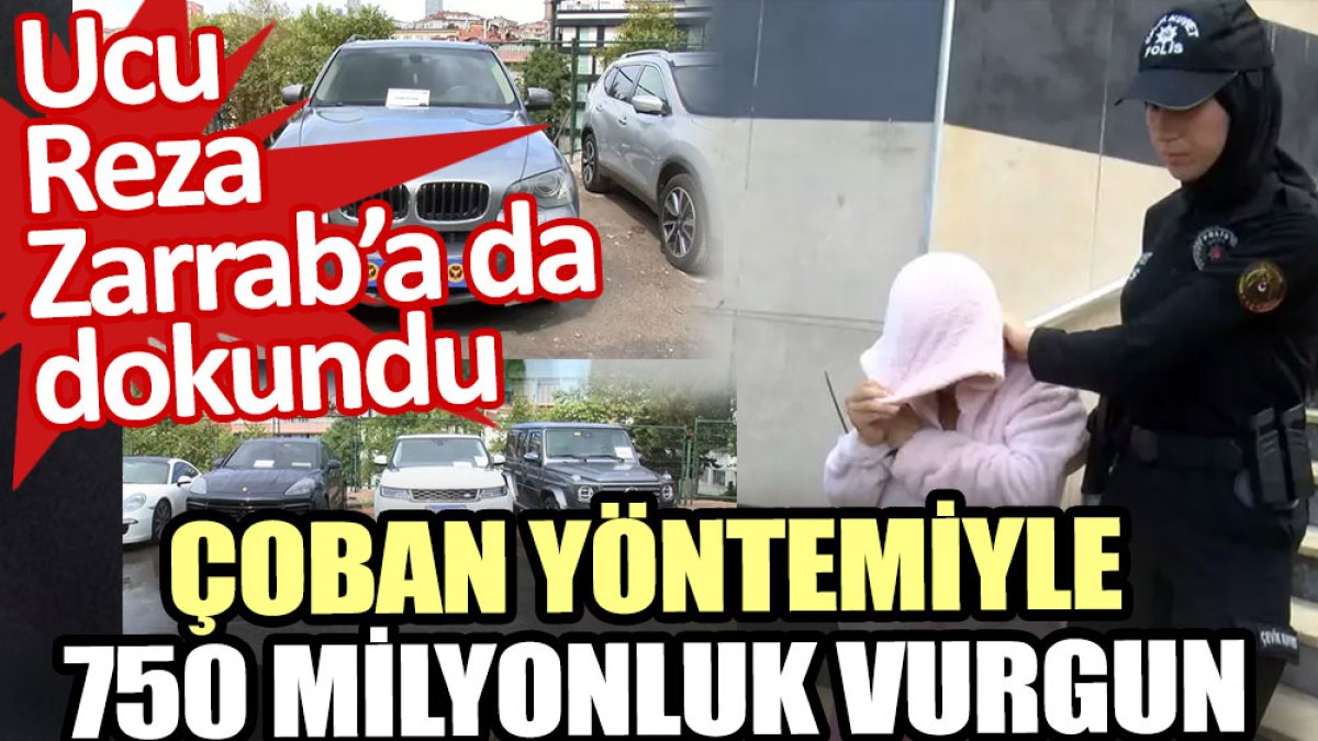 Çoban yöntemiyle 750 milyonluk vurgun. Ucu Reza Zarrab’a da dokundu