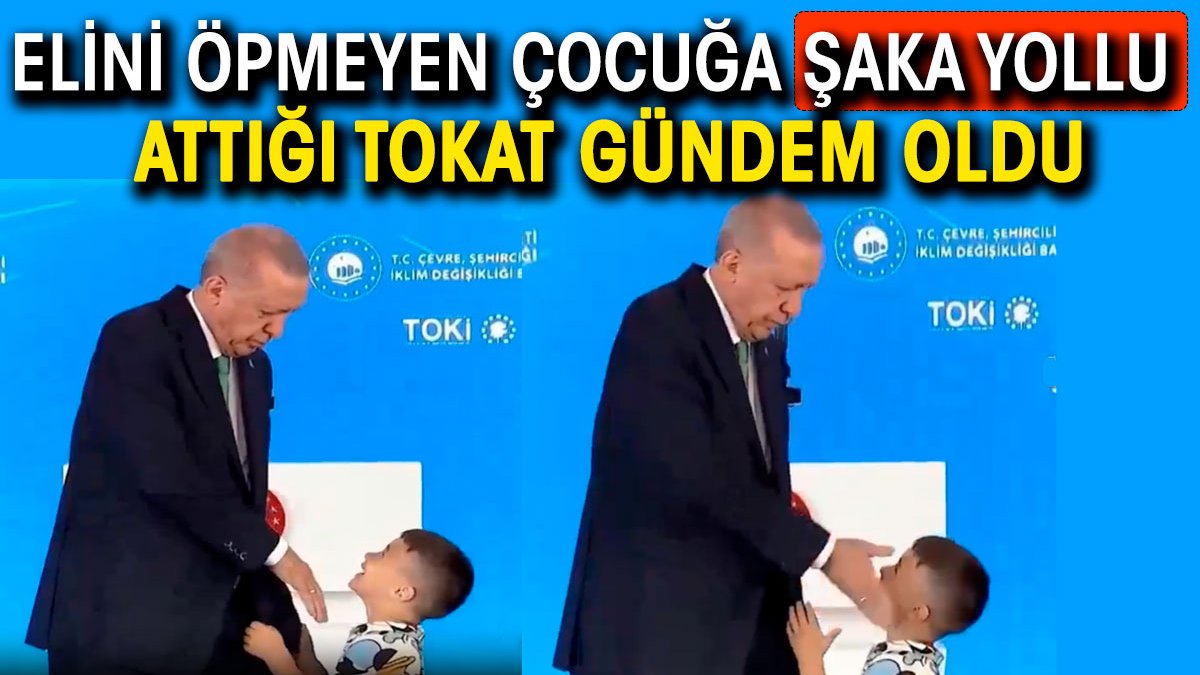 Erdoğan'ın elini öpmeyen çocuğa attığı şaka yollu tokat gündem oldu