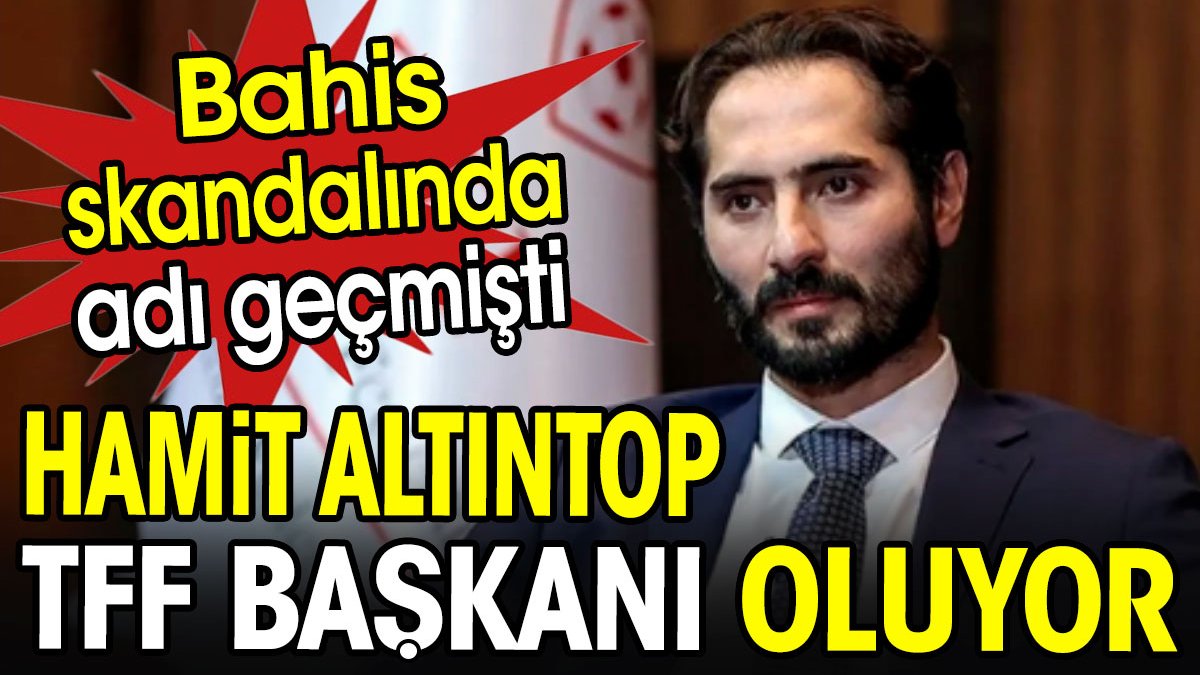 Bahis skandalında adı geçen Hamit Altıntop TFF Başkanı oluyor